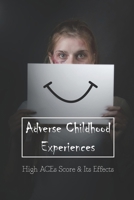 Adverse Childhood Experiences: High ACEs Score & Its Effects: Books On Childhood Trauma B091JL7GBJ Book Cover