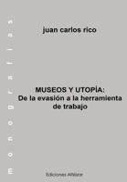 Museo Y Utop�a: de la Evasi�n a la Herramienta de Trabajo 1533497079 Book Cover