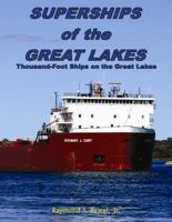 Superships of the Great Lakes: Thousand-Foot Ships on the Great Lakes 098181574X Book Cover