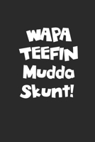 WAPA TEEFIN Mudda Skunt: Hawaiian slang notebook, 200 pages 1087365244 Book Cover