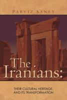 The Iranians: Their Cultural Heritage, and Its Transformation 1463557000 Book Cover