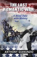 The Last Romantic War: A Blind Date with History 0988337371 Book Cover