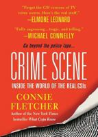 Crime Scene: Inside the World of the Real CSIs 0312947402 Book Cover