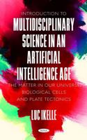 Introduction to Multidisciplinary Science in an Artificial-Intelligence Age: The Matter in our Universe, Biological Cells, and Plate Tectonics 168507992X Book Cover