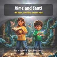 Xime and Santi: The Book, The Cube, and the Void B0GY3TSZKW Book Cover