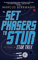 Set Phasers to Stun: 50 Years of Star Trek 0349141150 Book Cover