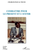Combattre pour le présent et l'avenir (Grandes Figures d'Afrique) (French Edition) 2296077803 Book Cover