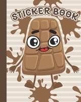 Sticker Book: Permanent Blank Sticker Collection Book for Creative Kids with Cute Happy Chocolate Bar, Album with White 8x10 Inch Pages for Collecting Stickers, Sketching and Drawing 1677430826 Book Cover