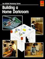 Building a Home Darkroom (The Kodak Workshop Series) 0879852739 Book Cover