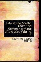 Life in the South: From the Commencement of the War. Volume 2 of 2 0353881236 Book Cover