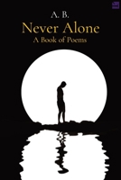 Never Alone: A Book of Poems 1088084672 Book Cover