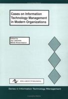 Cases on Information Technology Management in Modern Organizations (Series in Information Technology Management) 1878289373 Book Cover