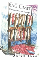 Bag Limit : Enough Is Never Enough... 1671717929 Book Cover
