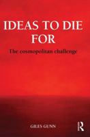 Ideas to Die for: The Cosmopolitan Challenge 0415813883 Book Cover