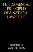 Fundamental Principles of a Natural Law Ethic 1401047467 Book Cover