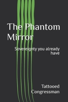 The Phantom Mirror: Sovereignty you already have B0F8TY4KPJ Book Cover