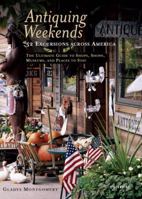 Antiquing Weekends: 52 Excursions across America 0789313723 Book Cover