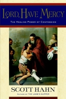 Lord, Have Mercy: The Healing Power of Confession 0385501706 Book Cover