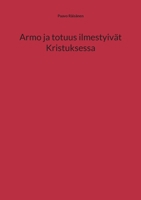 Armo ja totuus ilmestyivät Kristuksessa (Finnish Edition) 9528096115 Book Cover