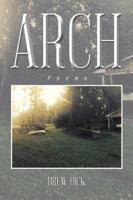 Arch: Poems 1496939808 Book Cover