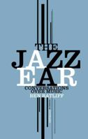 The Jazz Ear: Conversations Over Music 0805081461 Book Cover