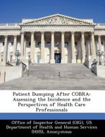 Patient Dumping After COBRA: Assessing the Incidence and the Perspectives of Health Care Professionals 1249212391 Book Cover