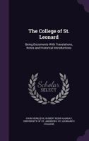 The College of St. Leonard: Being Documents with Translations, Notes and Historical Introductions 0530689561 Book Cover