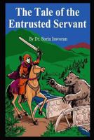 The Tale Of The Entrusted Servant 0692384979 Book Cover