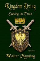 Kingdom Living, Volume 3: Seeking the Truth 1938370228 Book Cover