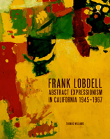 Frank Lobdell: Abstract Expressionism in California, 1945-1967 1848223951 Book Cover