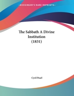 The Sabbath A Divine Institution 1247354172 Book Cover