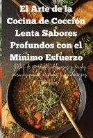 El Arte de la Cocina de Cocción Lenta Sabores Profundos con el Mínimo Esfuerzo (Spanish Edition) 1836878427 Book Cover
