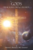 God's Physical Record of Creation 1637692560 Book Cover