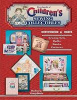 Encyclopedia of Children's Sewing Collectibles: Identification & Values: Sewing Sets, Dolls, Books, Patterns 1574325264 Book Cover