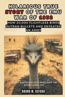 HILARIOUS TRUE STORY OF THE EMU WAR OF 1932: When Australia Declared War on Birds—and Lost (HISTORY, RESEARCH AND STUDIES) B0DSSXFY2W Book Cover