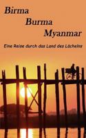 Birma, Burma, Myanmar: Eine Reise in das Land des Lächelns 3839106141 Book Cover