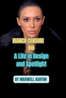 BIANCA CENSORI BIO: A Life in Design and Spotlight B0F5MWBNRK Book Cover