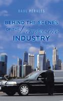 Behind the Scenes of the Limousine Industry 1524684554 Book Cover