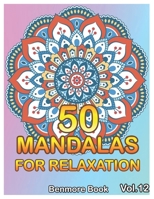 50 Mandalas For Relaxation: Big Mandala Coloring Book for Adults 50 Images Stress Management Coloring Book For Relaxation, Meditation, Happiness and Relief & Art Color Therapy(Volume 12) 1089329261 Book Cover