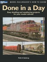 Done in a Day: Easy Detailing and Weathering Projects for Your Model Railroad 0890247625 Book Cover