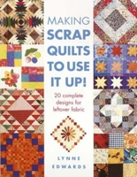 Making Scrap Quilts to Use It Up 0715314122 Book Cover