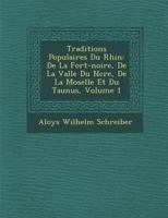 Traditions Populaires Du Rhin: de La for T-Noire, de La Vall E Du N Cre, de La Moselle Et Du Taunus, Volume 1 1286975654 Book Cover