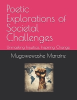 Poetic Explorations of Societal Challenges: Unmasking Injustice, Inspiring Change B0FM3B43R8 Book Cover