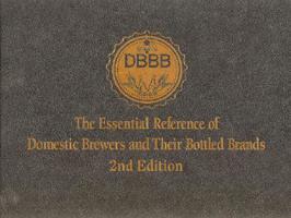 The Essential Reference of Domestic Brewers and Their Bottled Brands 0977480003 Book Cover