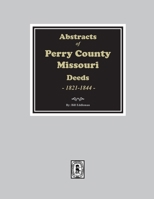 Abstracts of Perry County, Mo., Deeds, 1821-1844 0893088005 Book Cover