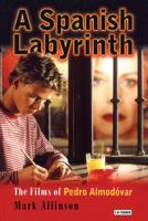 A Spanish Labyrinth: Films of Pedro Almodovar, The 1860645070 Book Cover
