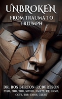 Unbroken: From Trauma to Triumph B0FKTN3WC4 Book Cover