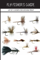 Fly Fisher'S Guide- List Of 12 Nymph For Catching Trout: Classic Fly Fishing Books null Book Cover