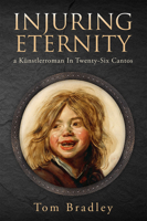 Injuring Eternity: a Künstlerroman In Twenty-Six Cantos 1771835273 Book Cover
