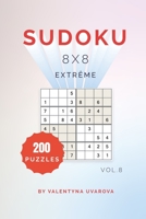 Sudoku: 200 Extrême Puzzles 8x8 vol. 8 B08LGD87VG Book Cover